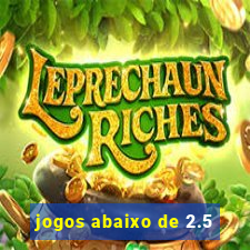 jogos abaixo de 2.5